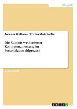 portada Die Zukunft Webbasierter Kompetenzmessung Im Personalauswahlprozess (German Edition)