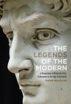 portada The Legends of the Modern A Reappraisal of Modernity from Shakespeare to the Age of Duchamp (in English)