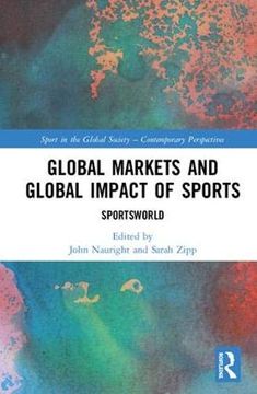 portada Global Markets and Global Impact of Sports: Sportsworld (Sport in the Global Society – Contemporary Perspectives) (en Inglés)