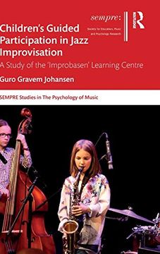portada Children'S Guided Participation in Jazz Improvisation: A Study of the 'Improbasen'Learning Centre (Sempre Studies in the Psychology of Music) (en Inglés)