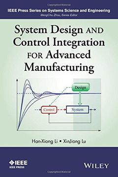 portada System Design and Control Integration for Advanced Manufacturing (IEEE Press Series on Systems Science and Engineering)
