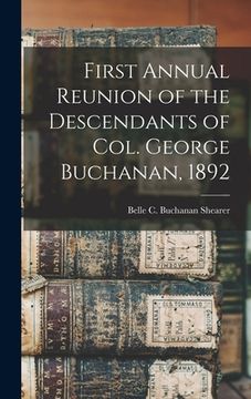 portada First Annual Reunion of the Descendants of Col. George Buchanan, 1892 (en Inglés)