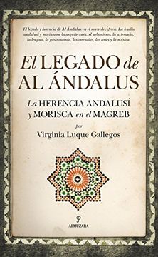 portada El Legado de Al-Ándalus: La Herencia Andalusí y Morisca en el Magreb (in Spanish)