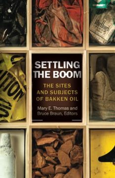 portada Settling the Boom: The Sites and Subjects of Bakken oil (en Inglés)