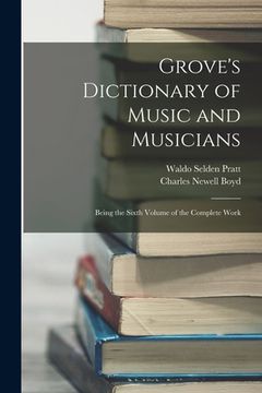 portada Grove's Dictionary of Music and Musicians: Being the Sixth Volume of the Complete Work (in English)