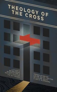 portada Theology of the Cross: Luther's Heidelberg Disputation & Reflections on Its 28 Theses (en Inglés)