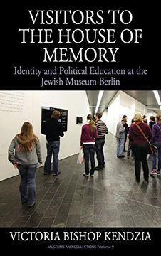portada Visitors to the House of Memory: Identity and Political Education at the Jewish Museum Berlin (Museums and Collections) (in English)