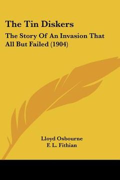 portada the tin diskers: the story of an invasion that all but failed (1904) (en Inglés)