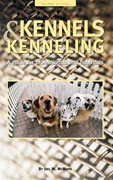 portada Kennels and Kenneling: A Guide for Hobbyists and Professionals: A Guide for Professionals and Hobbyists (Howell Reference Books) (en Inglés)