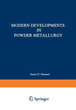portada Modern Developments in Powder Metallurgy: Volume 5: Materials and Properties Proceedings of the 1970 International Powder Metallurgy Conference, Spons (en Inglés)