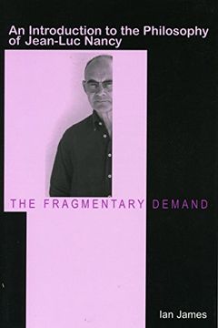 portada The Fragmentary Demand: An Introduction to the Philosophy of Jean-Luc Nancy (en Inglés)