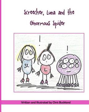 portada Screecher, Luna and the Ginormous Spider: A Krazy Eye story (en Inglés)