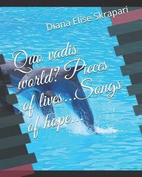 portada Quo vadis world? Pieces of lives...Songs of hope... (en Inglés)