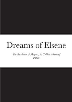 portada Dreams of Elsene: The Revelation of Magnus, as told to Athena of Patras (in English)