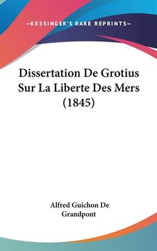 portada Dissertation De Grotius Sur La Liberte Des Mers (1845) (en Latin)