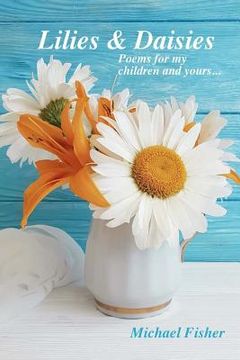 portada Lilies and Daisies: Poems for My Children and Yours (en Inglés)