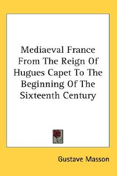 portada mediaeval france from the reign of hugues capet to the beginning of the sixteenth century (en Inglés)