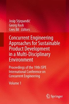 portada Concurrent Engineering Approaches for Sustainable Product Development in a Multi-Disciplinary Environment: Proceedings of the 19th Ispe International