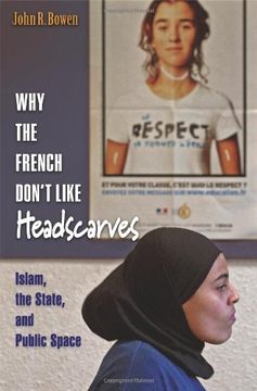 portada Why the French Don't Like Headscarves: Islam, the State, and Public Space 