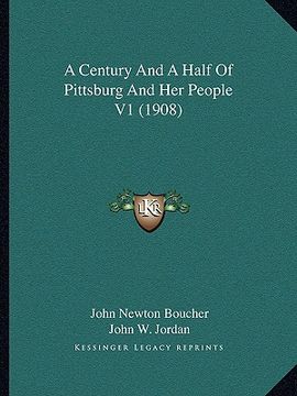 portada a century and a half of pittsburg and her people v1 (1908)