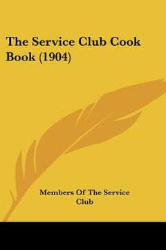 portada the service club cook book (1904) (en Inglés)