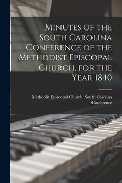 portada Minutes of the South Carolina Conference of the Methodist Episcopal Church, for the Year 1840 (en Inglés)