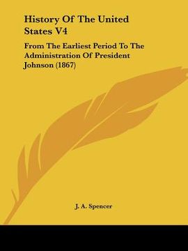 portada history of the united states v4: from the earliest period to the administration of president johnson (1867) (en Inglés)