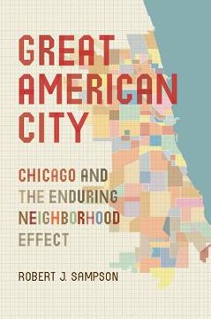 portada great american city: chicago and the enduring neighborhood effect (in English)