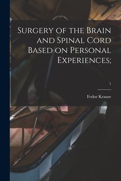 portada Surgery of the Brain and Spinal Cord Based on Personal Experiences;; 1