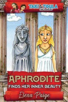 portada Aphrodite Finds her Inner Beauty: Volume 5 (Taki & Toula Time Travelers) (in English)
