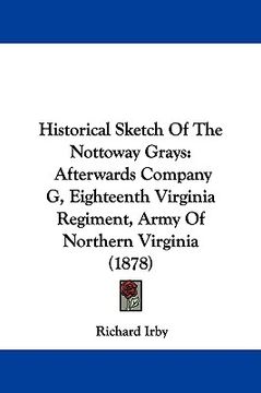 portada historical sketch of the nottoway grays: afterwards company g, eighteenth virginia regiment, army of northern virginia (1878) (en Inglés)