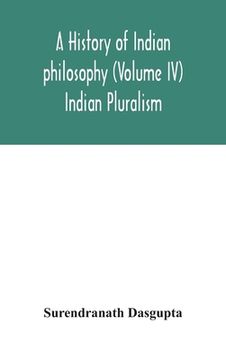 portada A history of Indian philosophy (Volume IV) Indian Pluralism (en Inglés)