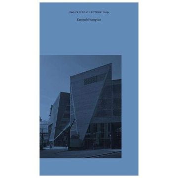 portada The Unfinished Modern Project at the end of Modernity: Tectonic Form and the Space of Public Appearance - Soane Medal Lecture 2019 (en Inglés)