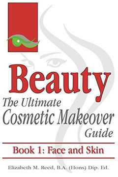 portada Beauty: The Ultimate Cosmetic Makeover Guide: Book 1: Face and Skin: Volume 1