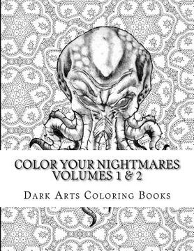 portada Color Your Nightmares Volumes 1 & 2: Coloring Pages for Stress Relief and Creative Expression (en Inglés)