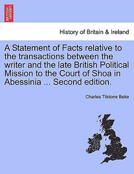 portada a   statement of facts relative to the transactions between the writer and the late british political mission to the court of shoa in abessinia ... se