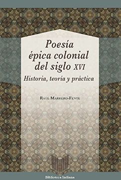 portada Poesía épica colonial del siglo XVI: historia, teoría y práctica (Biblioteca Indiana)