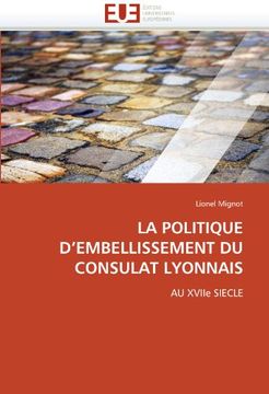 portada La Politique D'Embellissement Du Consulat Lyonnais