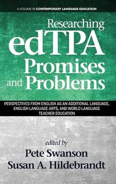 portada Researching edTPA Promises and Problems: Perspectives from English as an Additional Language, English Language Arts, and World Language Teacher Educat (en Inglés)
