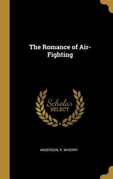 portada The Romance of Air-Fighting (en Inglés)