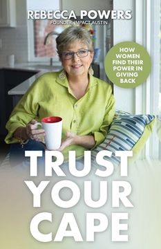 portada Trust Your Cape: How Women Find Their Power in Giving Back (en Inglés)