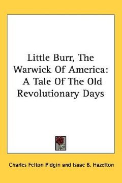 portada little burr, the warwick of america: a tale of the old revolutionary days (en Inglés)