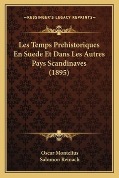 portada Les Temps Prehistoriques En Suede Et Dans Les Autres Pays Scandinaves (1895) (in French)
