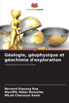 portada Géologie, géophysique et géochimie d'exploration (en Francés)