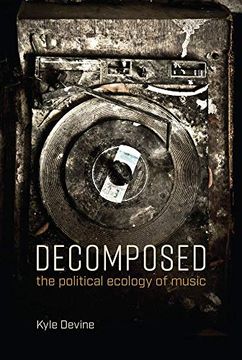 portada Decomposed: The Political Ecology of Music (The mit Press) (en Inglés)