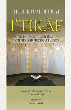 portada Itikaf: The Spiritual Retreat: The Philosophy, Spiritual Mysteries, and Practical Rulings (en Inglés)