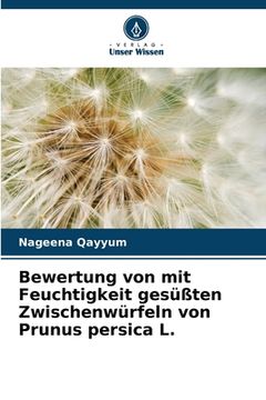 portada Bewertung von mit Feuchtigkeit gesüßten Zwischenwürfeln von Prunus persica L. (en Alemán)