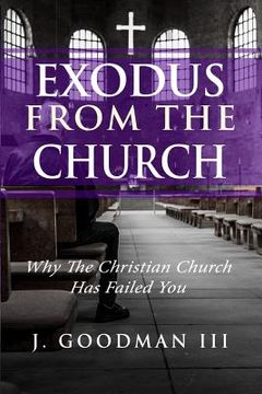 portada Exodus from the Church: Why the Christian Church Has Failed You