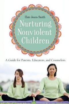 portada Nurturing Nonviolent Children: A Guide for Parents, Educators, and Counselors (in English)