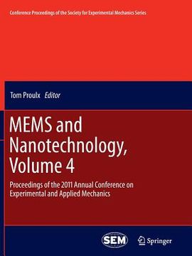 portada Mems and Nanotechnology, Volume 4: Proceedings of the 2011 Annual Conference on Experimental and Applied Mechanics (in English)